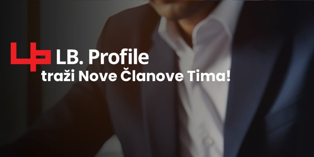 Oglas za posao: Kompanija LB. Profile traži radnika