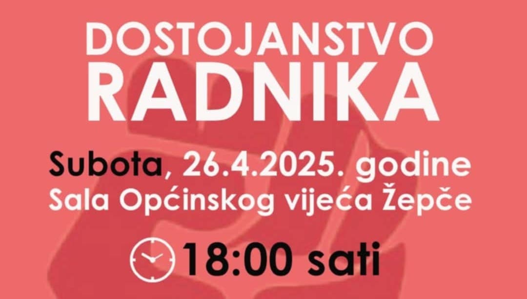 U subotu u Žepču javna tribina “Dostojanstvo radnika”