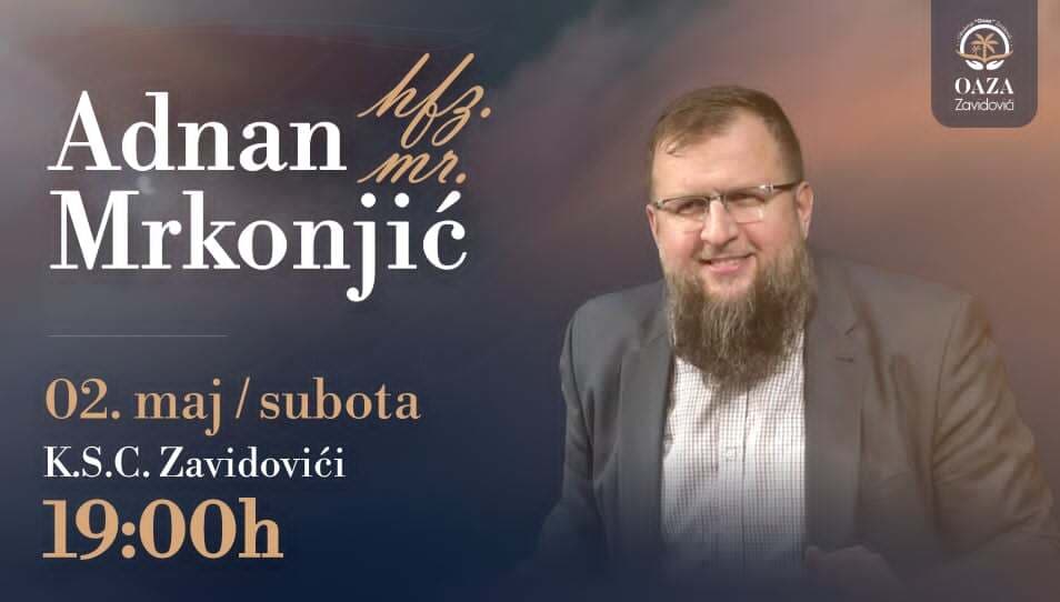 U subotu tribina u organizaciji udruženja Oaza: Gost predavač hfz. mr. Adnan Mrkonjić