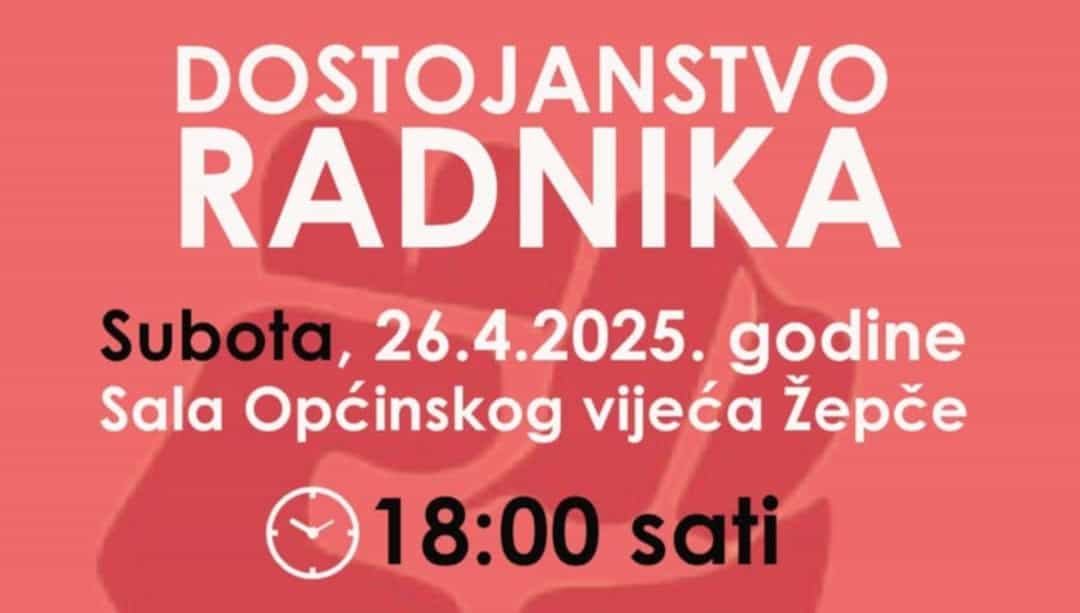 U subotu u Žepču javna tribina “Dostojanstvo radnika”